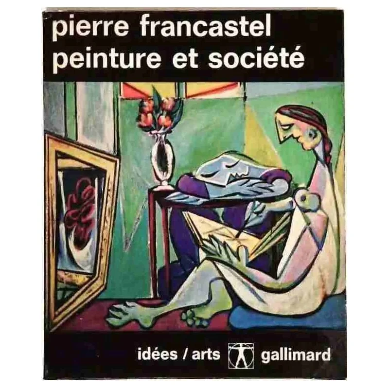 Peinture et société, par Pierre Francastel, Gallimard