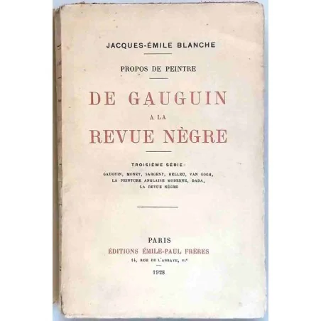 De Gauguin à la Revue Nègre, par Jacques-Émile Blanche, Éditions Émile-Paul Frères 1928