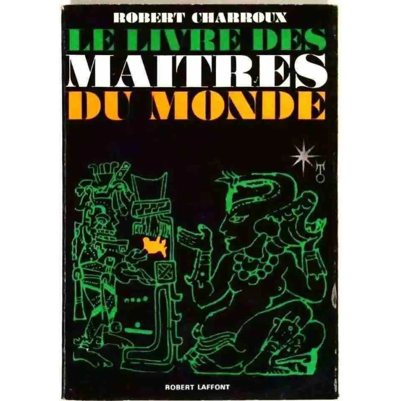 Le Livre des maîtres du monde, par Robert Charroux, Robert Laffont 1967
