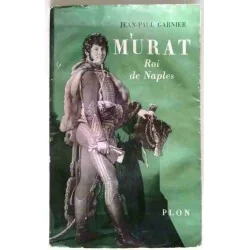 Murat roi de Naples, par Jean-Paul Garnier, Plon 1959