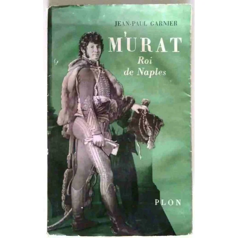 Murat roi de Naples, par Jean-Paul Garnier, Plon
