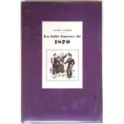 La Folle guerre de 1870, par André Guérin, Le cercle du nouveau livre d’histoire 1970