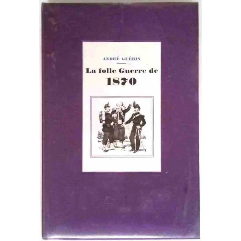 La Folle guerre de 1870, par André Guérin, Le cercle du nouveau livre d’histoire