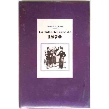 La Folle guerre de 1870, par André Guérin, Le cercle du nouveau livre d’histoire