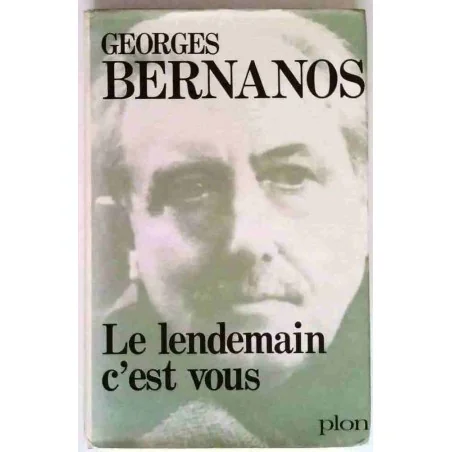 Le Lendemain c’est vous !, par Georges Bernanos, Plon 1969