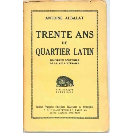 Trente ans de Quartier Latin, par Antoine Albalat, Société Française d’Éditions littéraires et techniques 1930