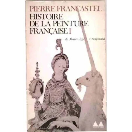Histoire de la peinture Française tome 1, par Pierre Francastel, Éditions Gonthier 1967