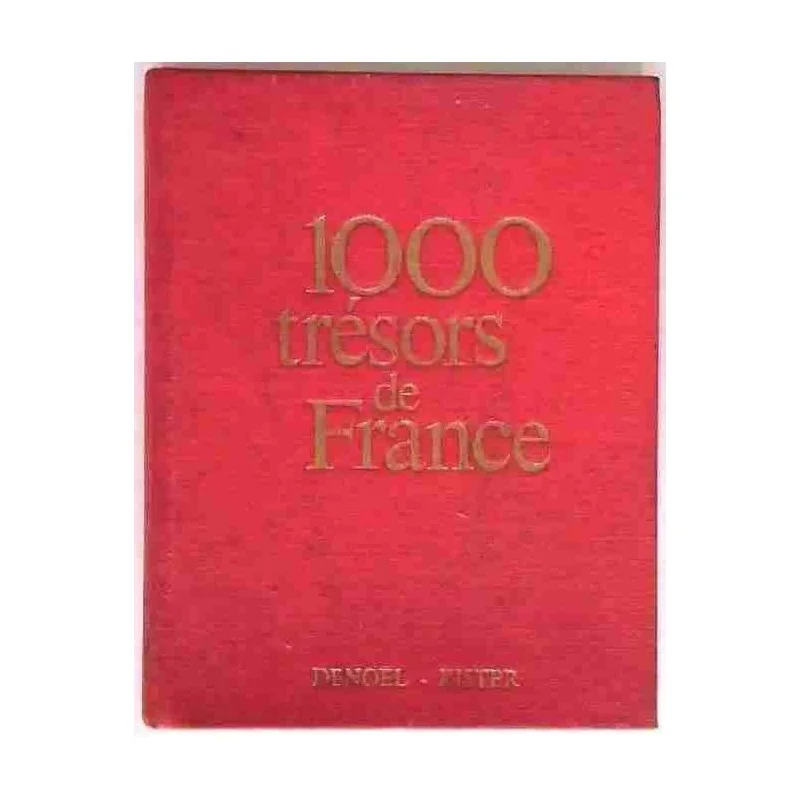 1000 trésors de France,  présentation Pierre Cabanne,  Denoël - René Kister éditeurs 1966