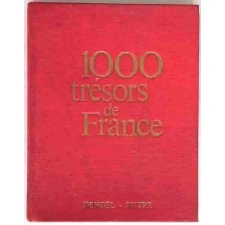 1000 trésors de France,  présentation Pierre Cabanne,  Denoël - René Kister éditeurs 1966