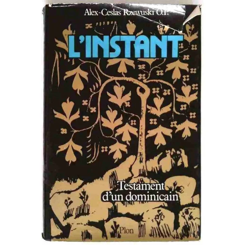 L’instant, Testament d’un dominicain, par Alex-Ceslas Rzewuski O.P., Plon 1981