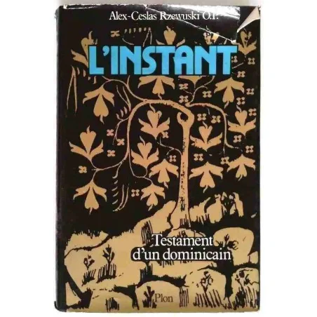 L’instant, Testament d’un dominicain, par Alex-Ceslas Rzewuski O.P., Plon 1981