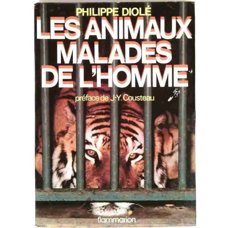 Les Animaux malades de l’homme, par Philippe Diolé, Flammarion 1974