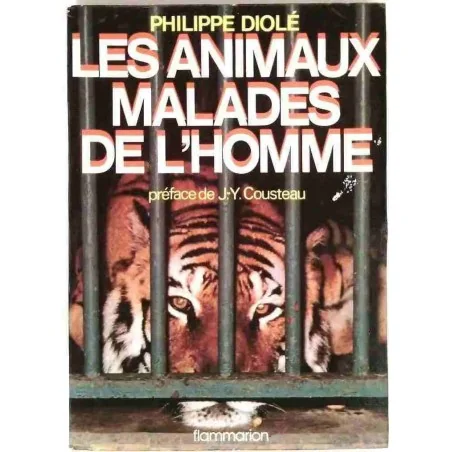 Les Animaux malades de l’homme, par Philippe Diolé, Flammarion 1974