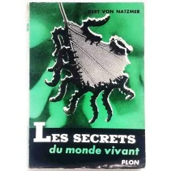Les Secrets du monde vivant, par Gert von Natzmer, Plon 1955