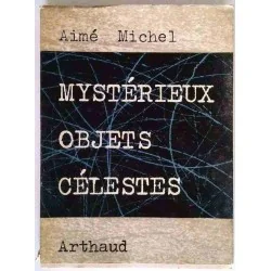 Mystérieux objets célestes, par Aimé Michel, Arthaud 1958