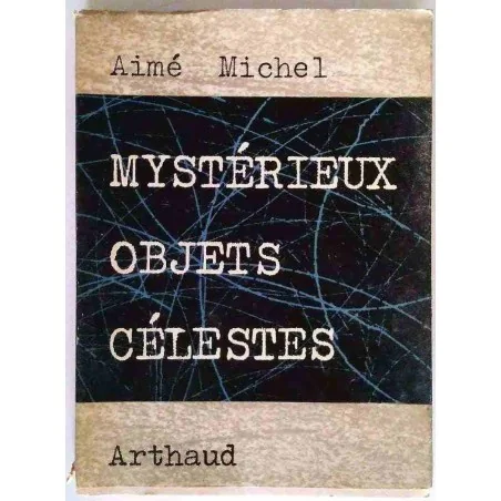 Mystérieux objets célestes, par Aimé Michel, Arthaud