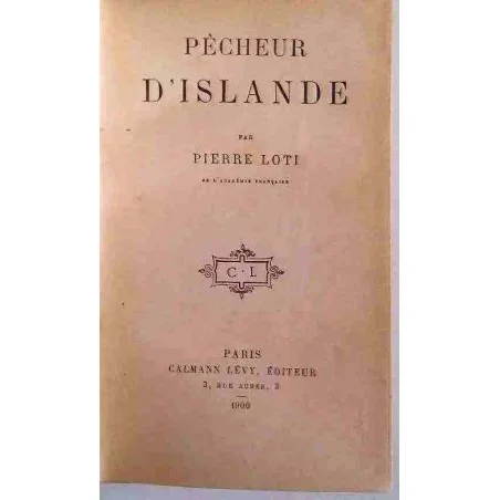 Pêcheur d’Islande, par Pierre Loti, Calmann Lévy 1900