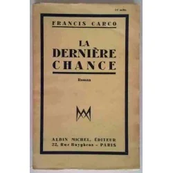 La Dernière chance, par Francis Carco, Albin Michel éditeur 1935