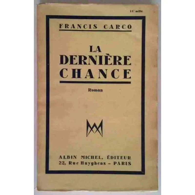 La Dernière chance, par Francis Carco, Albin Michel éditeur 1935