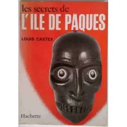 Les Secrets de l’Île de Pâques, par Louis Castex, Hachette 1966
