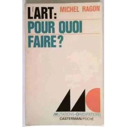 L’Art pour quoi faire ?, par Michel Ragon, Casterman/poche 1971