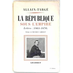La République sous l’Empire, par Pierre Allain-Targé, Grasset 1939