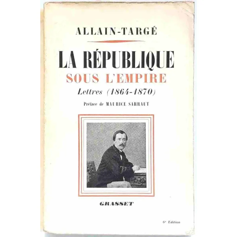La République sous l’Empire, par Pierre Allain-Targé, Grasset