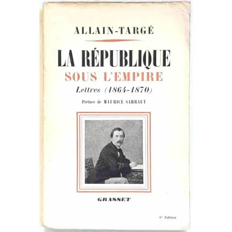 La République sous l’Empire, par Pierre Allain-Targé, Grasset