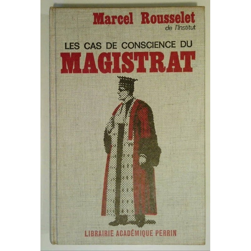 Les Cas de conscience du magistrat, par Marcel Rousselet, Librairie Académique Perrin