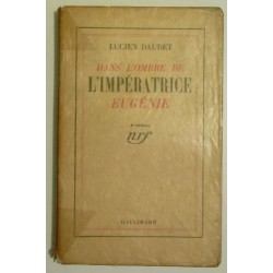 Dans l’ombre de l’Impératrice Eugénie, par Lucien Daudet, Gallimard