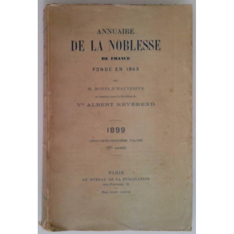 Annuaire de la noblesse de France fondé en 1843 , par Borel d’Hauterive, Paris Bureau de la publication 25 rue Fontaine.