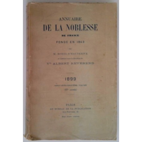 Annuaire de la noblesse de France fondé en 1843 , par Borel d’Hauterive, Paris Bureau de la publication 25 rue Fontaine.