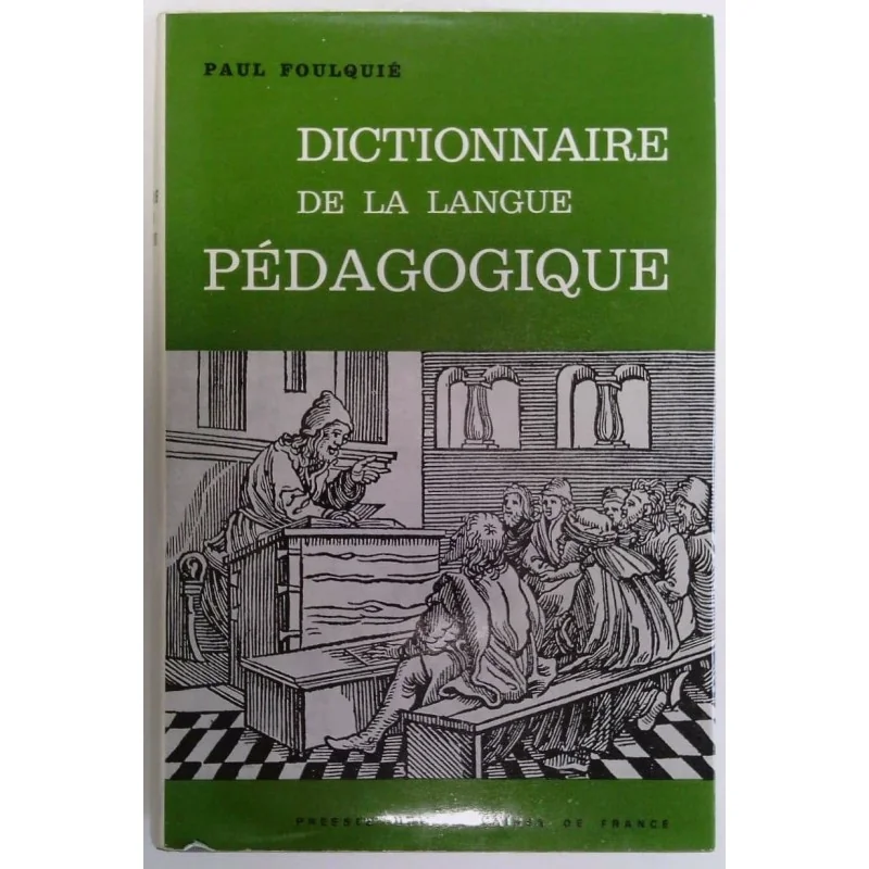 Dictionnaire de la langue pédagogique, par Paul Foulquié, PUF.