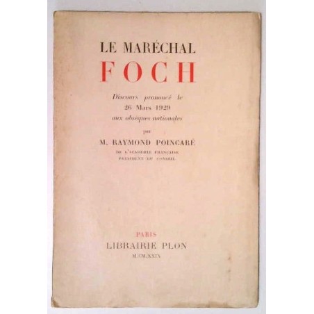 Le Maréchal Foch, par Raymond Poincaré, Librairie Plon