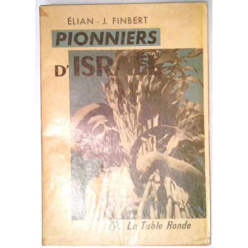 Pionniers d’Israël, par Elian-J. Finbert, la Table ronde
