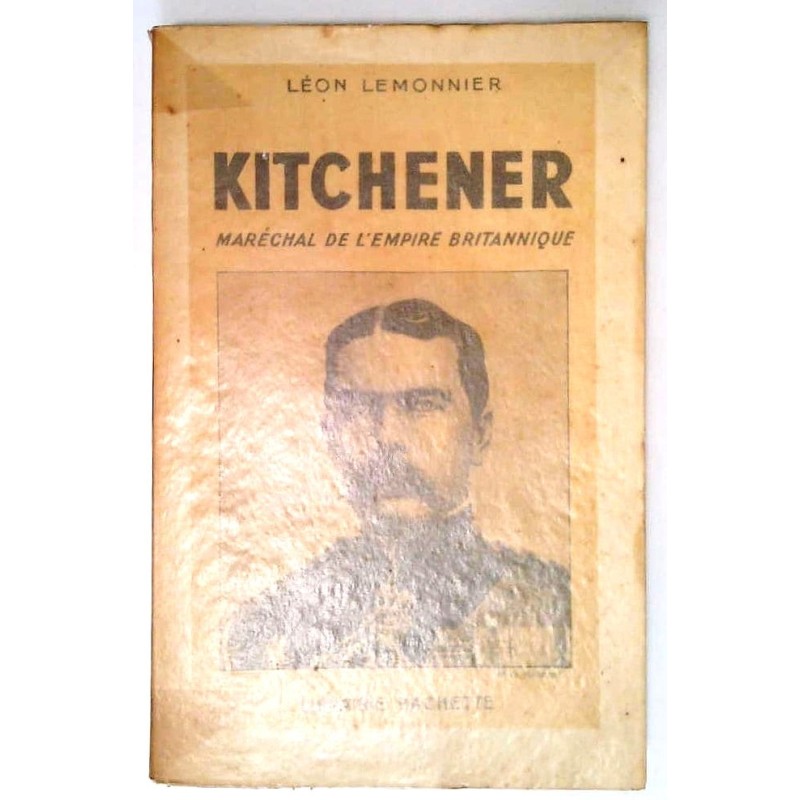 Kitchener Maréchal de l’empire britannique, par Léon Lemonnier, Hachette