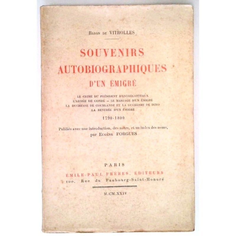 Souvenirs autobiographiques d’un émigré, par le Baron de Vitrolles, Emile-Paul frères éditeurs.