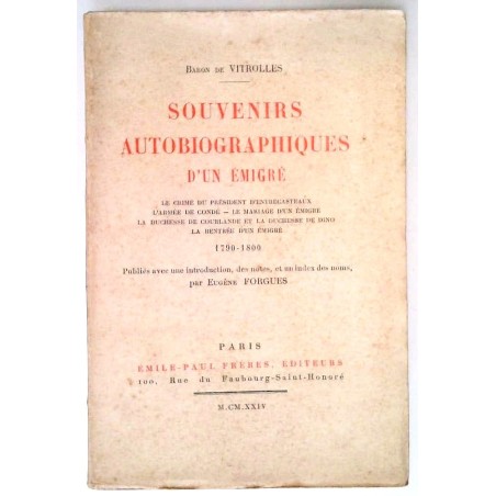 Souvenirs autobiographiques d’un émigré, par le Baron de Vitrolles, Emile-Paul frères éditeurs.
