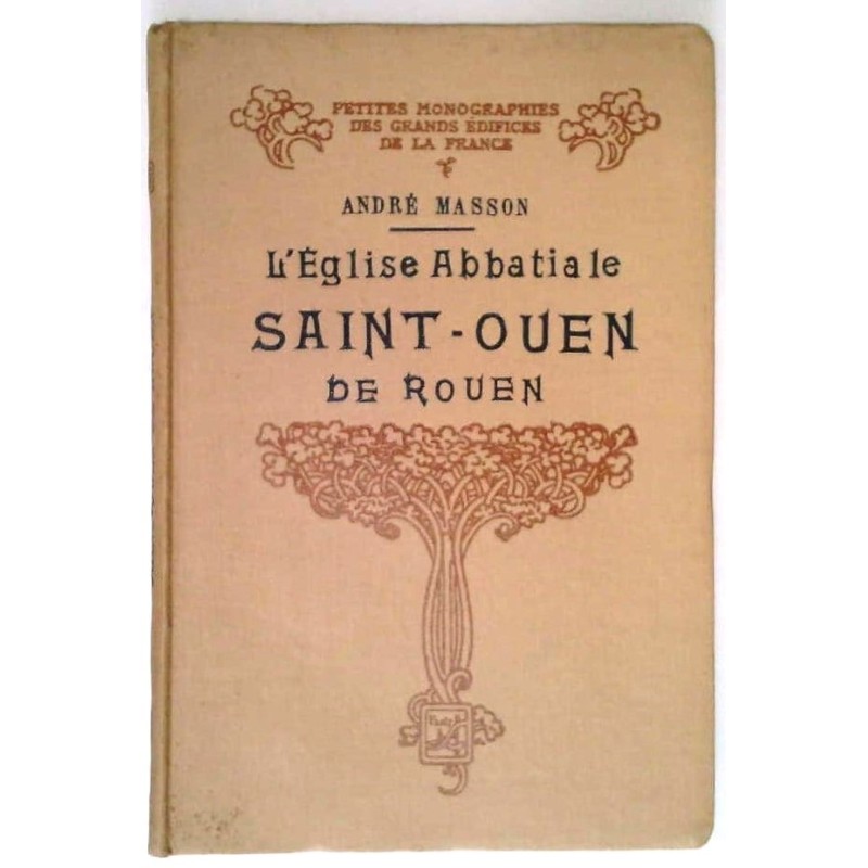 L’Église abbatiale Saint-Ouen de Rouen, par André Masson, Henri Laurens éditeur.