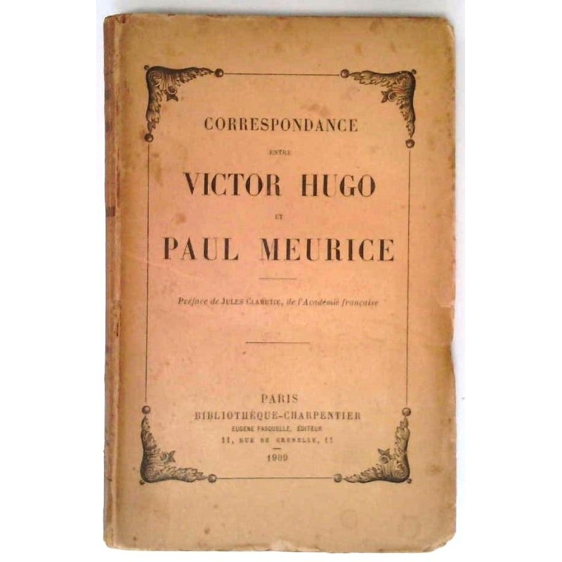 Correspondance entre Victor Hugo et Paul Meurice, préface de Jules Claretie, Bibliothèque Charpentier