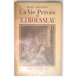 La Vie privée de J. J. Rousseau, par René Trintzius, Hachette