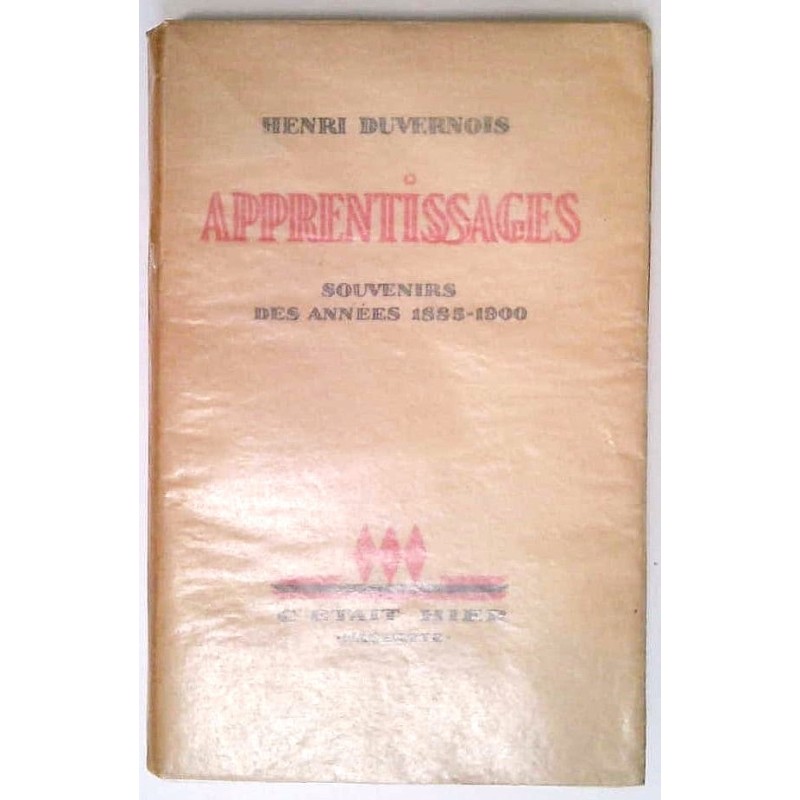 Apprentissages, souvenirs des années 1885-1900, par Henri Duvernois, Hachette