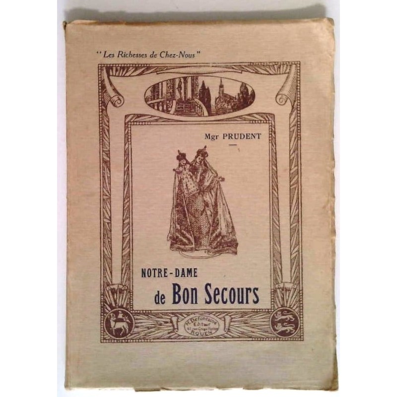 Notre-Dame de Bon Secours, par Mgr Prudent, Henri Defontaine éditeur.