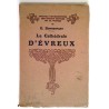 La Cathédrale d’Évreux, par le Chanoine G. Bonnenfant, Henri Laurens éditeur.