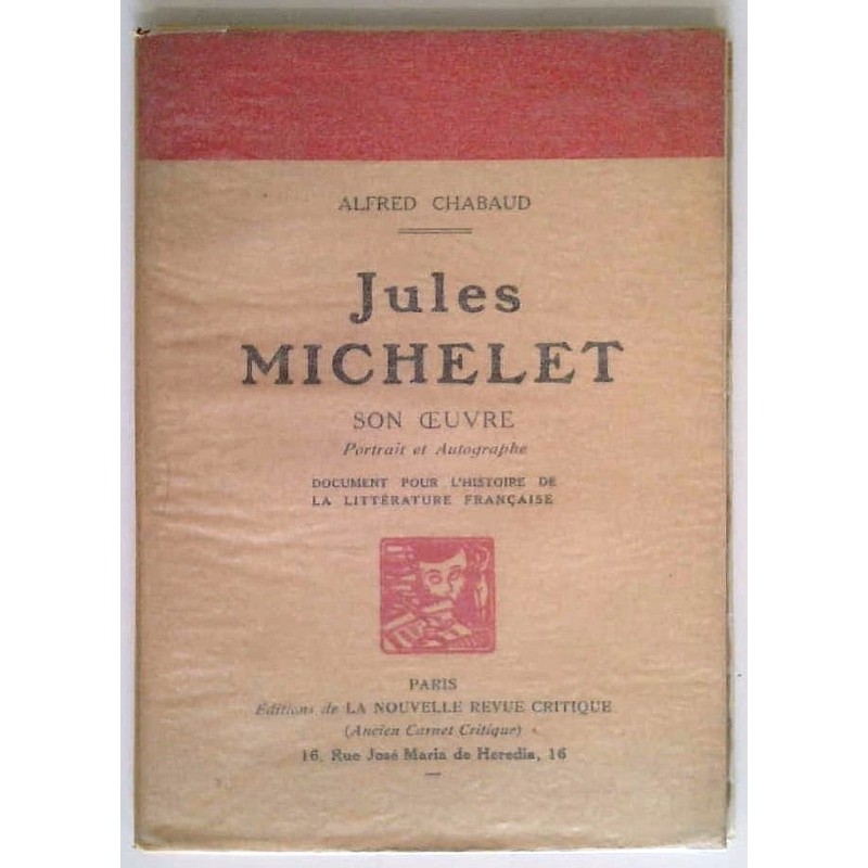 Jules Michelet son œuvre Portrait et autographes, par Alfred Chabaud, Éditions de la nouvelle revue critique.