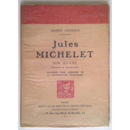 Jules Michelet son œuvre Portrait et autographes, par Alfred Chabaud, Éditions de la nouvelle revue critique.