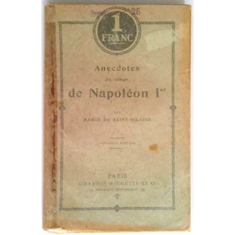 Anecdotes du temps de Napoléon Premier , par Marco de Saint-Hilaire, Hachette.
