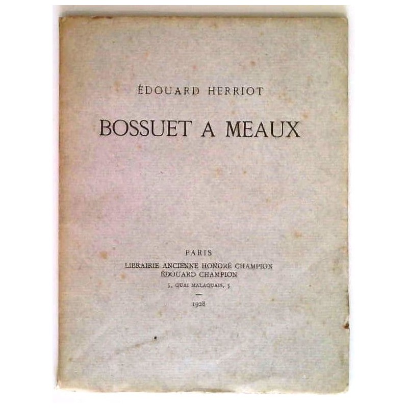 Bossuet à Meaux, par Edouard Herriot, Librairie ancienne Honoré Champion.