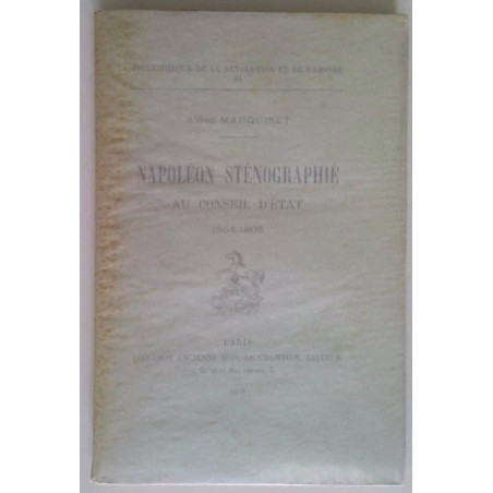 Napoléon sténographié au Conseil d’État, par Alfred Marquiset, Librairie Honoré Champion.