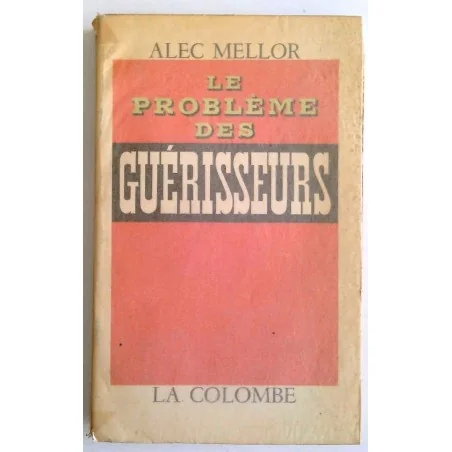 Le Problème des guérisseurs, par Alec Mellor, La Colombe.